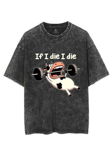 IF I DIE I DIE COW VINTAGE GYM SHIRT