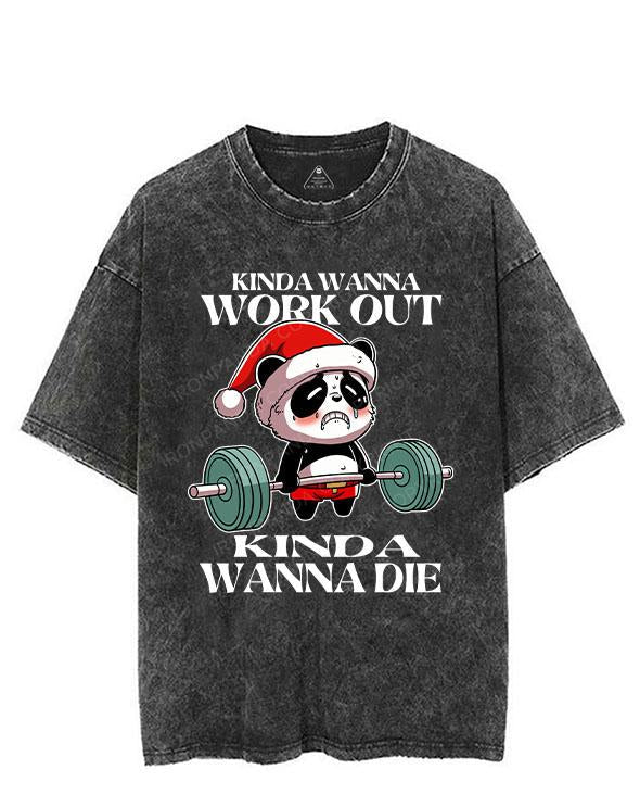 KINDA WANNA WORK OUT KINDA WANNA DIE VINTAGE GYM SHIRT