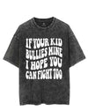 IF YOUR KID BULLIES MINE I HOPE YOU CAN FIGHT TOO VINTAGE GYM SHIRT