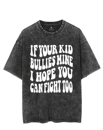 IF YOUR KID BULLIES MINE I HOPE YOU CAN FIGHT TOO VINTAGE GYM SHIRT