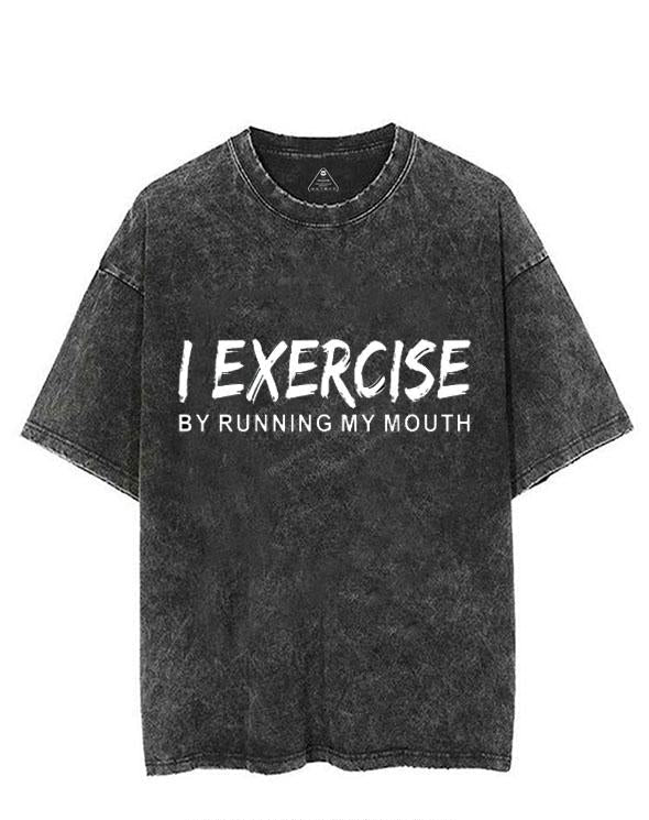 I EXERCISE BY RUNNING MY MOUTH VINTAGE GYM SHIRT
