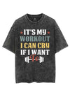 IT'S MY WORKOUT I CAN CRY IF I WANT TO VINTAGE GYM SHIRT