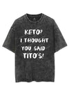 KETO? I THOUGHT YOU SAID TITO'S! VINTAGE GYM SHIRT