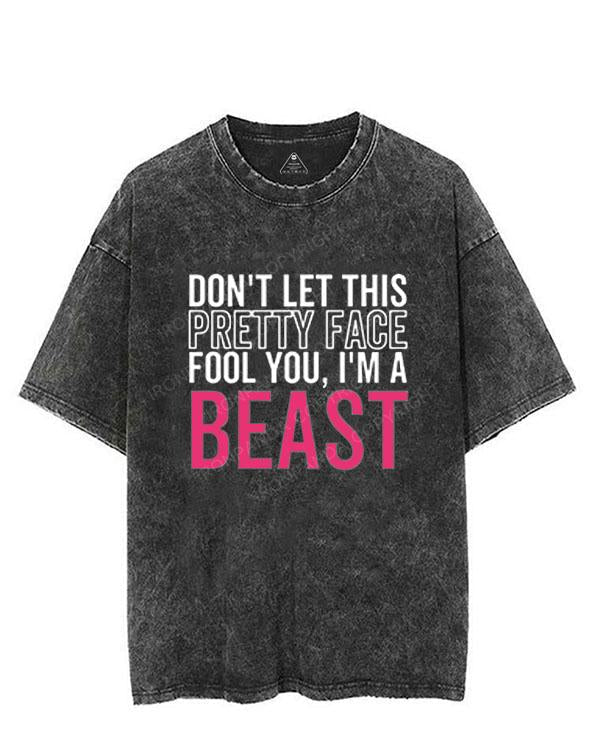 Don't Let This Pretty Face Fool You, I'm A Beast VINTAGE GYM SHIRT