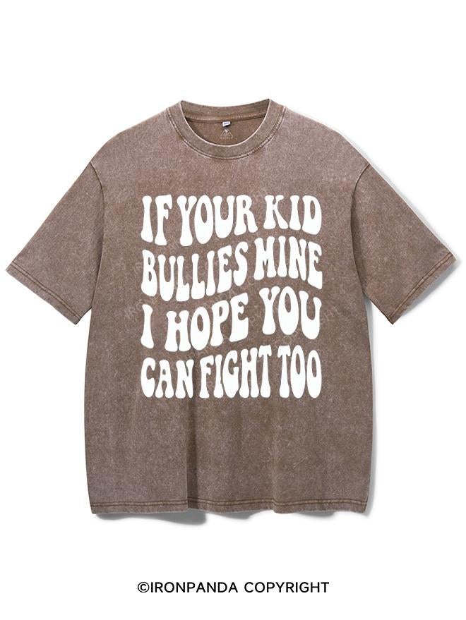 IF YOUR KID BULLIES MINE I HOPE YOU CAN FIGHT TOO VINTAGE GYM SHIRT