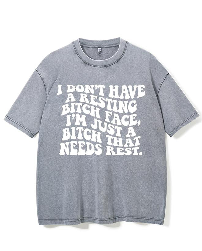 I DON'T HAVE A RESTING BITCH FACE, I'M JUST A BITCH THAT NEEDS REST VINTAGE GYM SHIRT