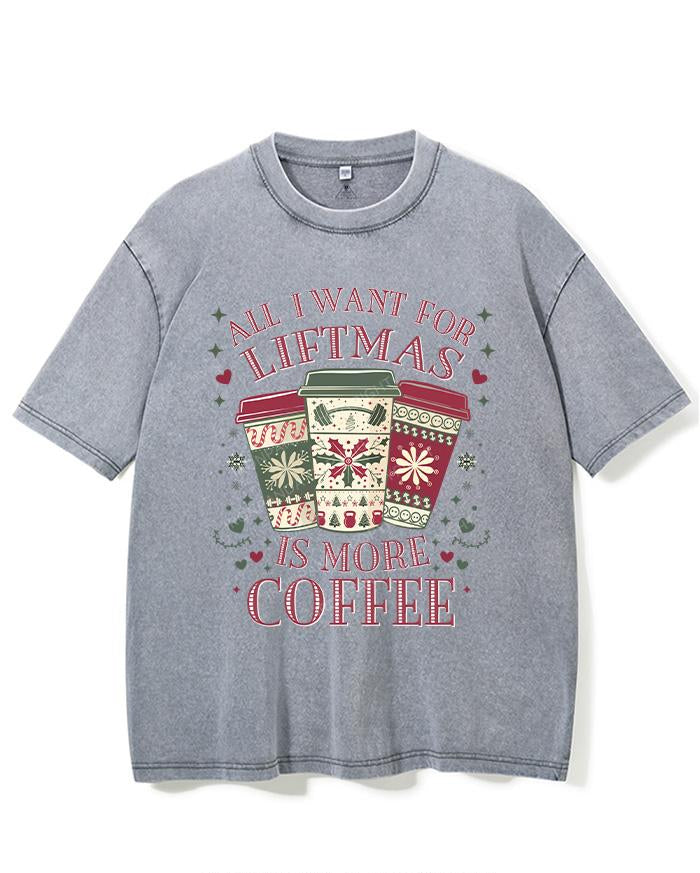 ALL I WANT LIFTMAS IS MORE COFFEE VINTAGE GYM SHIRT