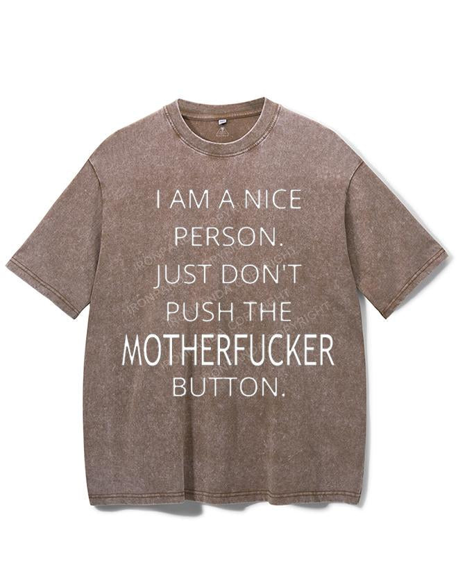 I AM A NICE PERSON JUST DON'T PUSH THE MOTHERFUCKER BUTTON VINTAGE GYM SHIRT