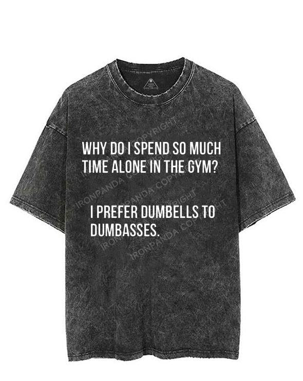 I PREFER DUMBELLS TO DUMBASSES VINTAGE GYM SHIRT