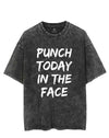 PUNCH TODAY IN THE FACE VINTAGE GYM SHIRT