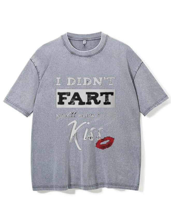DIDN'T FART MY ASS BLEW YOU A KISS  VINTAGE GYM SHIRT