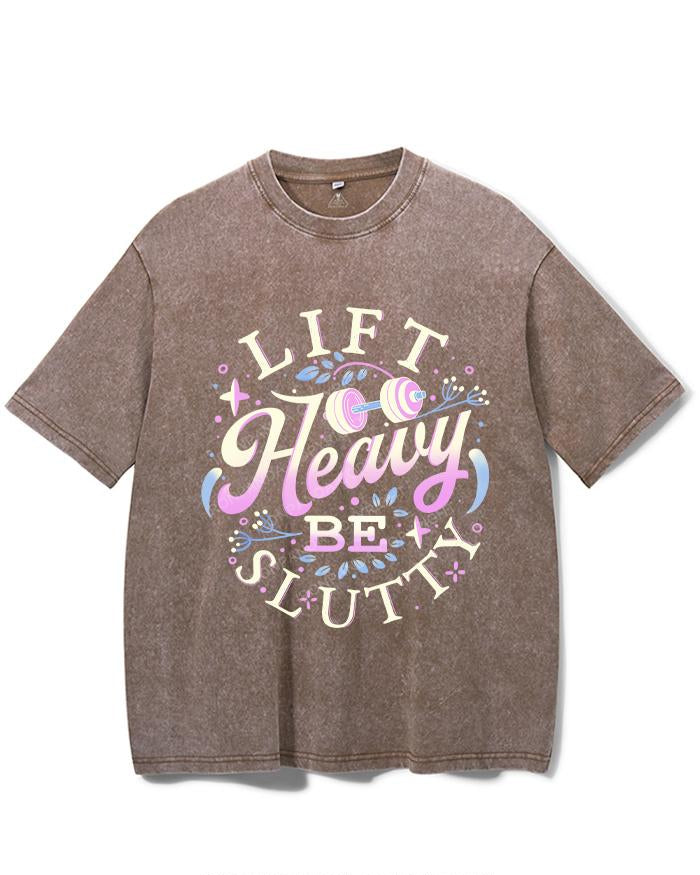 LIFT HEAVY BE SLUTTY VINTAGE GYM SHIRT