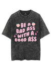 BE A BAD ASS WITH A GOOD ASS VINTAGE GYM SHIRT