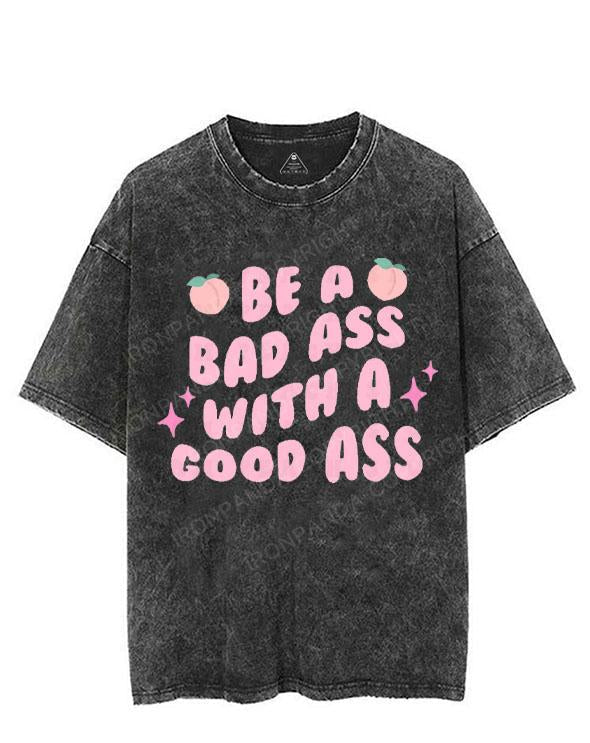 BE A BAD ASS WITH A GOOD ASS VINTAGE GYM SHIRT