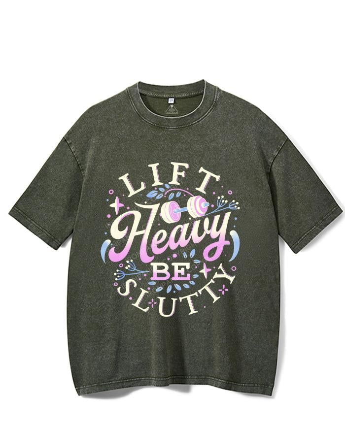 LIFT HEAVY BE SLUTTY VINTAGE GYM SHIRT