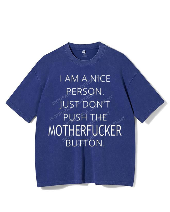 I AM A NICE PERSON JUST DON'T PUSH THE MOTHERFUCKER BUTTON VINTAGE GYM SHIRT