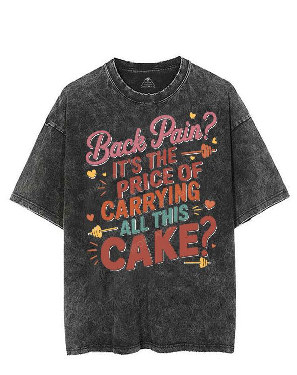 BACK PAIN? IT'S THE PRICE OF CARRYING ALL THIS CAKE VINTAGE GYM SHIRT