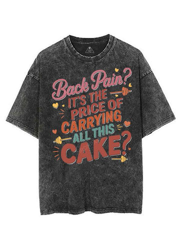 BACK PAIN? IT'S THE PRICE OF CARRYING ALL THIS CAKE VINTAGE GYM SHIRT