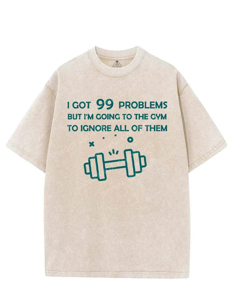 I GOT 99 PROBLEMS BUT I'M GOING TO THE GYM VINTAGE GYM SHIRT