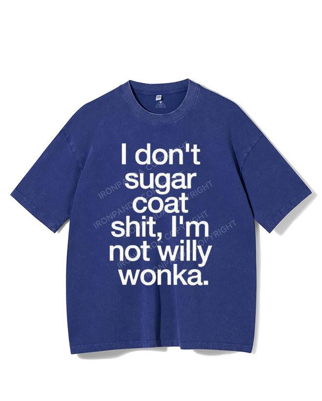 I DON'T SUGAR COAT SHIT, I'M NOT WILLY WONKA VINTAGE GYM SHIRT