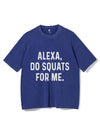 ALEXA DO SQUATS FOR ME VINTAGE GYM SHIRT