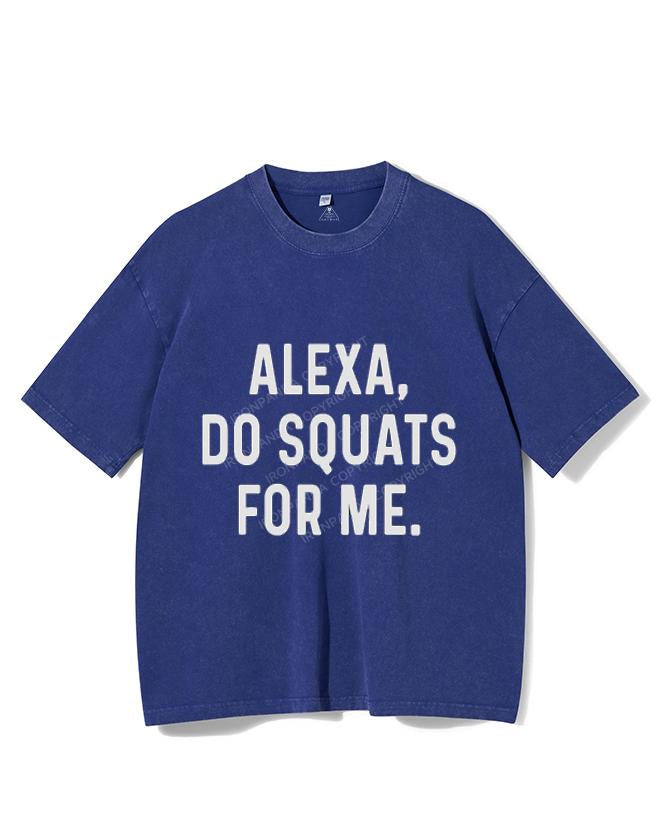 ALEXA DO SQUATS FOR ME VINTAGE GYM SHIRT