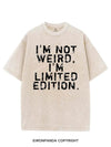 I'M NOT WEIRD I'M LIMITED EDITION VINTAGE GYM SHIRT