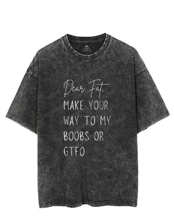 Dear Fat Either Make Your Way To My Boobs Or GTFO VINTAGE GYM SHIRT