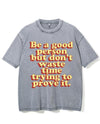 BE A GOOD PERSON BUT DON'T WASTE TIME TRYING TO PROVE IT VINTAGE GYM SHIRT