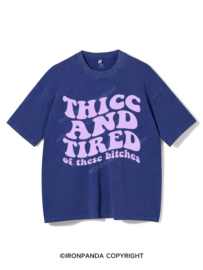 THICC AND TIRED OF THESE BITCHES VINTAGE GYM SHIRT