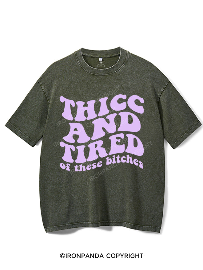 THICC AND TIRED OF THESE BITCHES VINTAGE GYM SHIRT