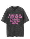 I WANT TO BE A GYM RAT BUT I'M JUST A RAT IN THE PANTRY VINTAGE GYM SHIRT