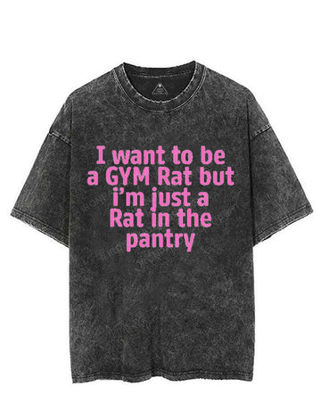 I WANT TO BE A GYM RAT BUT I'M JUST A RAT IN THE PANTRY VINTAGE GYM SHIRT