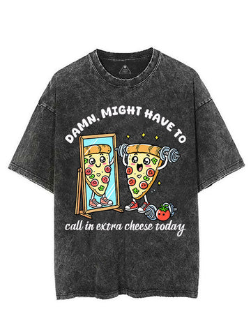 DAMN, MIGHT HAVE TO CALL IN EXTRA CHEESE TODAY VINTAGE GYM SHIRT