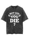 BUT DID YOU DIE? VINTAGE GYM SHIRT