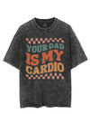 YOUR DAD IS MY CARDIO VINTAGE GYM SHIRT