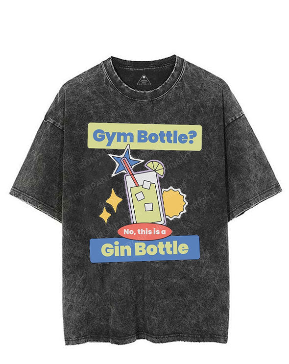 GYM BOTTLE NO THIS IS A GIN BOTTLE VINTAGE GYM SHIRT