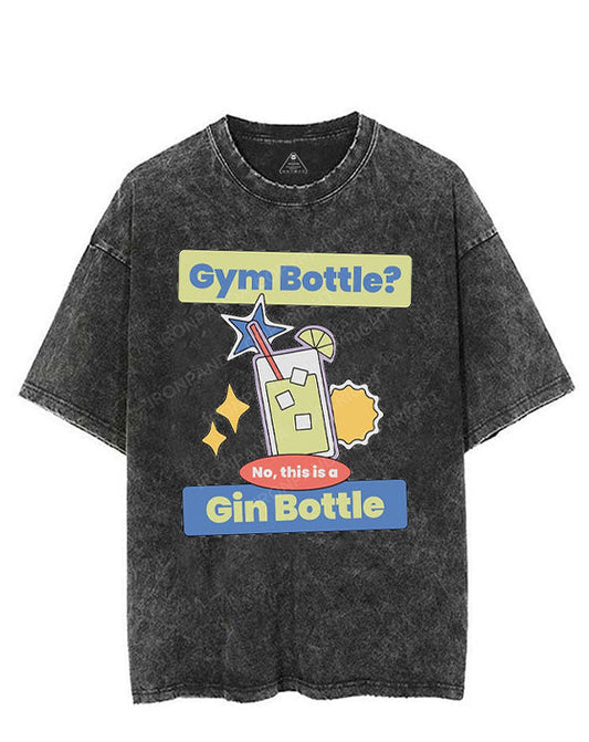 GYM BOTTLE NO THIS IS A GIN BOTTLE VINTAGE GYM SHIRT