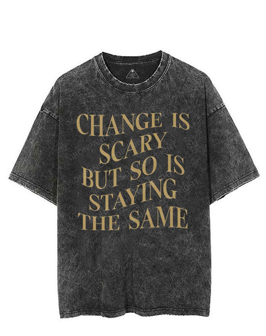 CHANGE IS SCARY BUT SO IS STAYING THE SAME VINTAGE GYM SHIRT