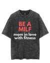 BE A MILF VINTAGE GYM SHIRT