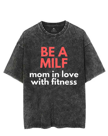 BE A MILF VINTAGE GYM SHIRT