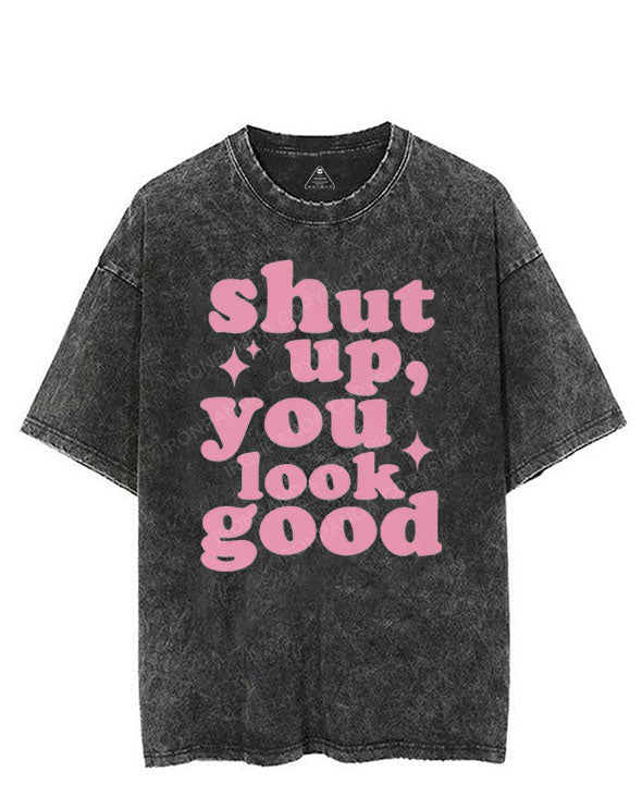 SHUT UP YOU LOOK GOOD VINTAGE GYM SHIRT