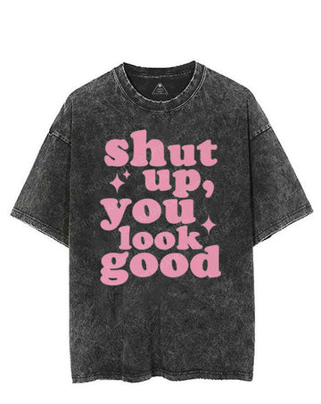 SHUT UP YOU LOOK GOOD VINTAGE GYM SHIRT