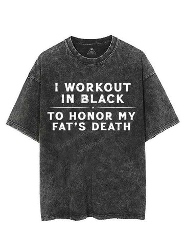 I WORKOUT IN BLACK TO HONOR MY FAT'S DEATH VINTAGE GYM SHIRT