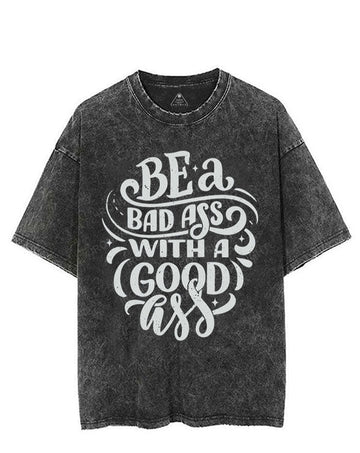 BE A BAD ASS WITH A GOOD ASS VINTAGE GYM SHIRT