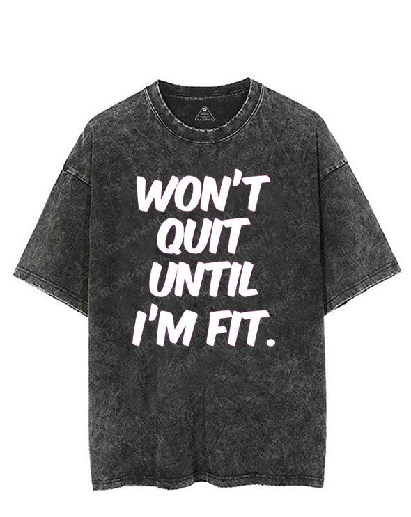 WON'T QUIT UNTIL I'M FIT VINTAGE GYM SHIRT