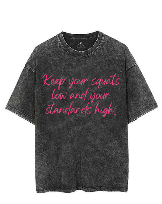KEEP YOUR SQUATS LOW AND YOUR STANDARDS HIGH VINTAGE GYM SHIRT