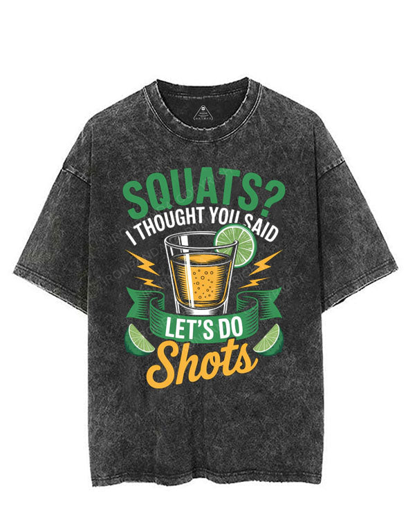 SQUATS? I THOUGHT YOU SAID LET'S DO SHOTS VINTAGE GYM SHIRT