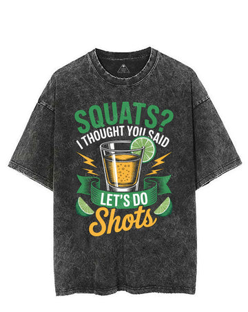 SQUATS? I THOUGHT YOU SAID LET'S DO SHOTS VINTAGE GYM SHIRT