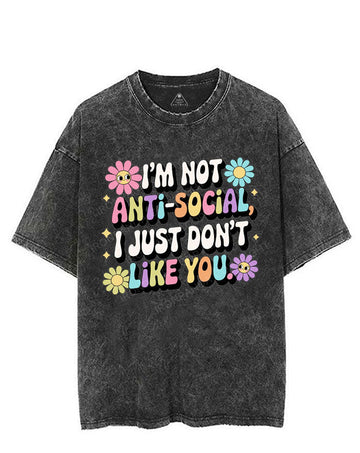 I'M NOT ANTI-SOCIAL I JUST DON'T LIKE YOU VINTAGE GYM SHIRT